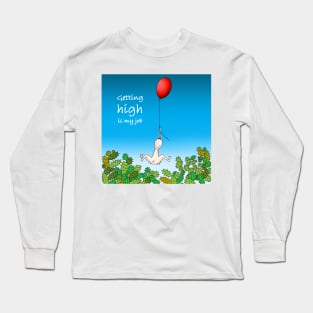 Getting high is my job Long Sleeve T-Shirt